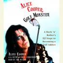 Alice Cooper, Golf Monster: A Rock 'n' Roller's Life and 12 Steps to Becoming a Golf Addict, Kenneth Zimmerman, Alice Cooper, Keith Zimmerman