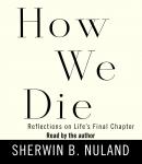 How We Die: Reflections on Life's Final Chapter Audiobook