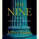 The Nine: Inside the Secret World of the Supreme Court Audiobook