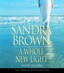 Whole New Light: A Novel, Sandra Brown