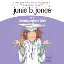 Junie B. Jones #17: Junie B. Jones Is a Graduation Girl: Junie B. Jones #17
