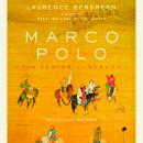 Marco Polo: From Venice to Xanadu, Laurence Bergreen