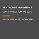Penthouse Variations: Sexy Stories from the Edge, Penthouse Magazine Editors