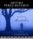 Painter of Battles: A Novel, Arturo Perez-Reverte