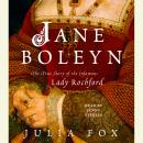 Jane Boleyn: The True Story of the Infamous Lady Rochford