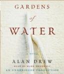 Gardens of Water: A Novel, Alan Drew