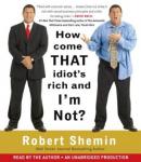 How Come That Idiot's Rich And I'm Not?, Robert Shemin