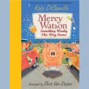 Mercy Watson #6: Something Wonky This Way Comes, Kate DiCamillo