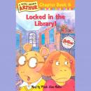 Arthur Locked in the Library: A Marc Brown Arthur Chapter Book #6