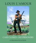 Case Closed - No Prisoners, Louis L'amour