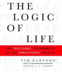 Logic of Life: The Rational Economics of an Irrational World, Tim Harford