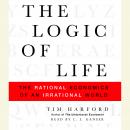The Logic of Life: The Rational Economics of an Irrational World
