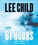 61 Hours: A Jack Reacher Novel, Lee Child