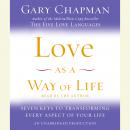 Love as a Way of Life: Seven Keys to Transforming Every Aspect of Your Life Audiobook
