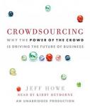 Crowdsourcing: Why the Power of the Crowd Is Driving the Future of Business, Jeff Howe