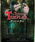Trail of Fate: The Youngest Templar Trilogy, Book 2, Michael P. Spradlin