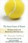 Inner Game of Tennis: The Classic Guide to the Mental Side of Peak Performance, W. Timothy Gallwey