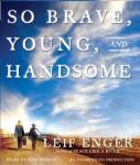 So Brave, Young and Handsome, Leif Enger