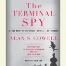 Terminal Spy: A True Story of Espionage, Betrayal and Murder, Alan S. Cowell