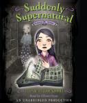 Suddenly Supernatural Book 1: School Spirit