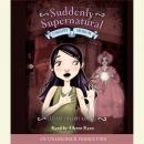 Suddenly Supernatural Book 3: Unhappy Medium