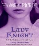 Lady Knight: Book 4 of the Protector of the Small Quartet, Tamora Pierce