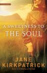 Sweetness to the Soul, Jane Kirkpatrick