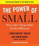 Power of Small: Why Little Things Make All the Difference, Robin Koval, Linda Kaplan Thaler