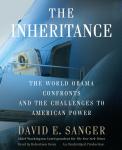 Inheritance: The World Obama Confronts and the Challenges to American Power, David E. Sanger