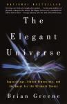 Elegant Universe: Superstrings, Hidden Dimensions, and the Quest for the Ultimate Theory, Brian Greene