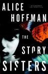 Story Sisters: A Novel, Alice Hoffman
