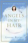 Angels in My Hair: The True Story of a Modern-Day Irish Mystic, Lorna Byrne