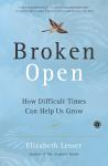 Broken Open: How Difficult Times Can Help Us Grow, Elizabeth Lesser