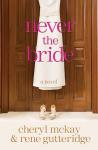 Never the Bride: A Novel, Cheryl McKay, Rene Gutteridge