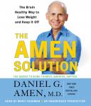 Amen Solution: The Brain Healthy Way to Lose Weight and Keep It Off, Daniel G. Amen