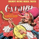 Cyrano: Children's Matinee Musical Theater Audiobook