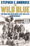 The Wild Blue: The Men and Boys Who Flew the B-24s Over Germany 1944-45 Audiobook