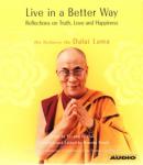 Live in a Better Way: Reflections on Truth, Love and Happiness Audiobook