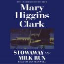 Stowaway and Milk Run: Two Unabridged Stories From Mary Higgins Clark Audiobook