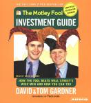 Motley Fool Investment Guide: Revised Edition: How the Fool Beats Wall Street's Wise Men and How You Can Too, Tom Gardner