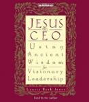 Jesus CEO : Using Ancient Wisdom for Visionary Leadership Audiobook