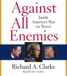 Against All Enemies: Inside America's War on Terror, Richard A. Clarke
