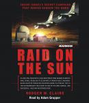 Raid on the Sun: Inside Israel's secret campaign that denied Saddam the bomb, Rodger Claire