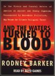 And the Waters Turned to Blood: The Ultimate Biological Threat, Rodney Barker