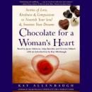 Chocolate for A Womans Heart: Stories of Love, Kindness and Compassion to Nourish Your Soul and Swee Audiobook