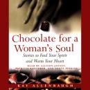 Chocolate for A Womans Soul: Stories to Feed Your Spirit and Warm Your Heart Audiobook