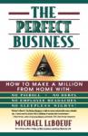 Perfect Business: How To Make A Million From Home With No Payroll No Debts No Audiobook