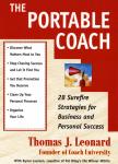 Portable Coach: Twenty-Eight Sure-Fire Strategies for Business and Personal Success, Thomas J.  Leonard
