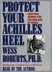 Protect Your Achilles Heel: Crafting Armor for the New Age at Work Audiobook