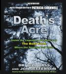 Death's Acre: Inside the Legendary Forensics Lab--The Body Farm--Where the Dead Do Tell Tales, Jon Jefferson, Dr. Bill Bass